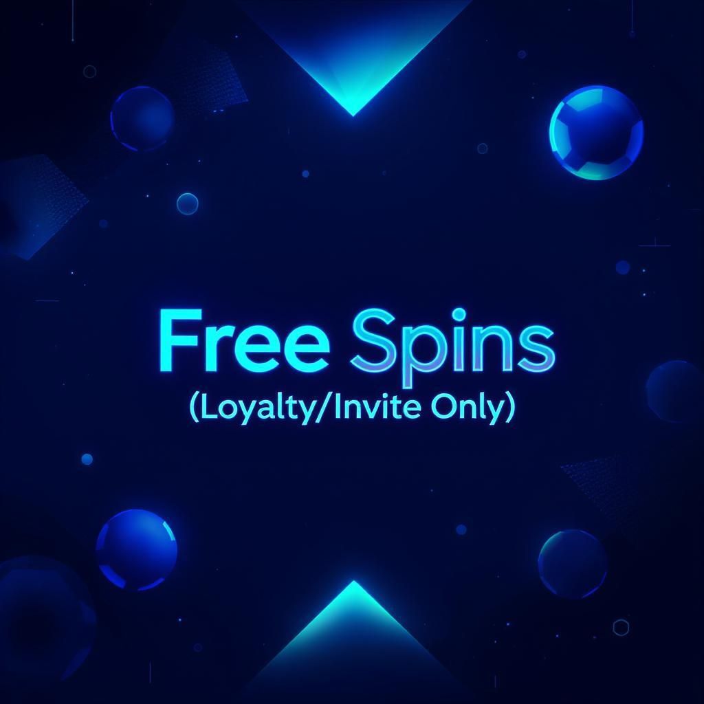 Free Spins (Loyalty/Invite Only)